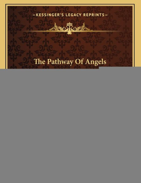 The Pathway Of Angels: A Lecture By Spirit Emanuel Swedenborg Delivered Through The Mediumship Of Cora L. V. Richmond (1881)