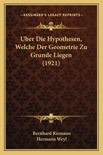 Uber Die Hypothesen, Welche Der Geometrie Zu Grunde Liegen (1921)