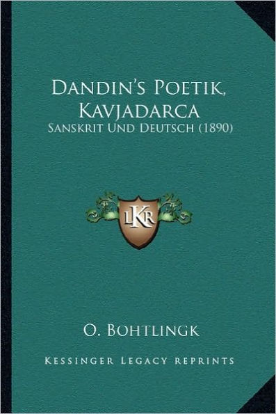 Dandin's Poetik, Kavjadarca: Sanskrit Und Deutsch (1890)