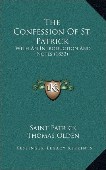 The Confession Of St. Patrick: With An Introduction And Notes (1853)