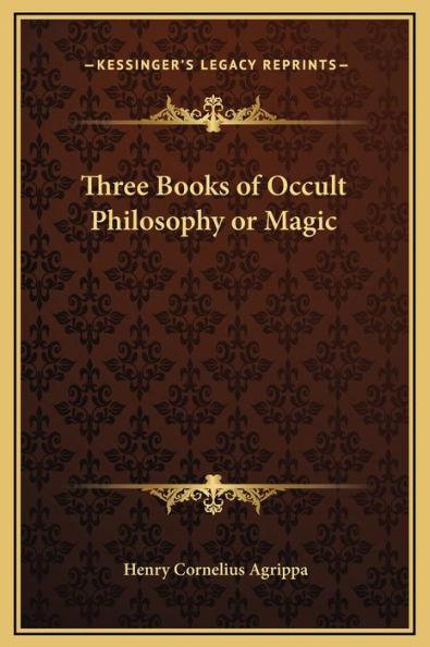 Three Books of Occult Philosophy or Magic