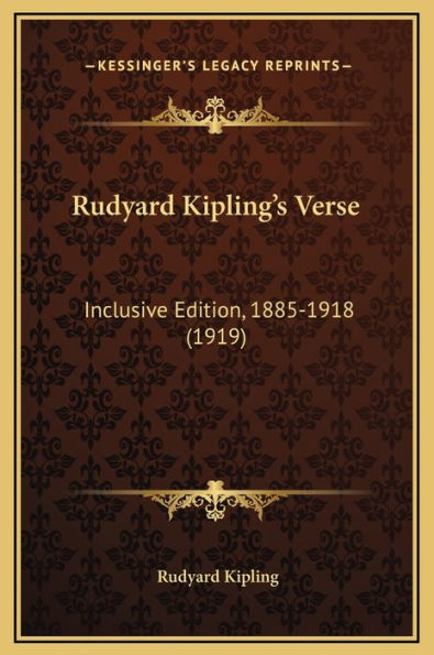 Rudyard Kipling's Verse: Inclusive Edition, 1885-1918 (1919)