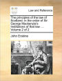 The Principles of the Law of Scotland: In the Order of Sir George MacKenzie's Institutions of That Law. ... Volume 2 of 2