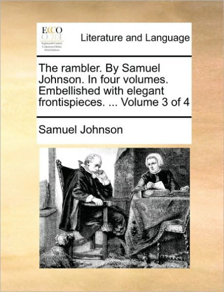 The Rambler. by Samuel Johnson. in Four Volumes. Embellished with Elegant Frontispieces. ... Volume 3 of 4