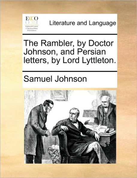 The Rambler, by Doctor Johnson, and Persian letters, Lord Lyttleton.