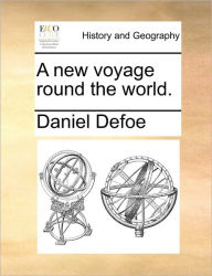 Title: A New Voyage Round the World., Author: Daniel Defoe