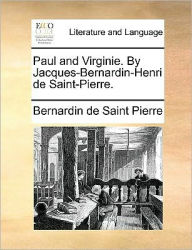Title: Paul and Virginie. by Jacques-Bernardin-Henri de Saint-Pierre., Author: Bernadin de Saint-Pierre