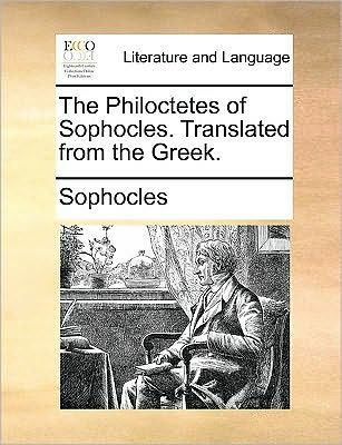 the Philoctetes of Sophocles. Translated from Greek.