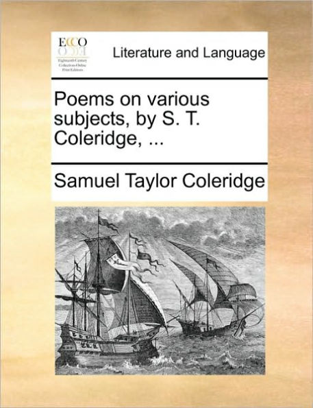 Poems on Various Subjects, by S. T. Coleridge, ...