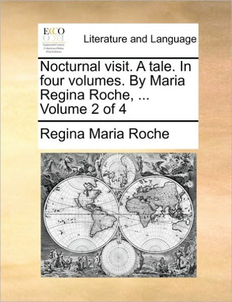 Nocturnal Visit. a Tale. in Four Volumes. by Maria Regina Roche
