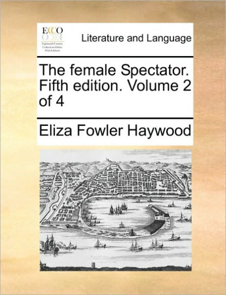 The Female Spectator. Fifth Edition. Volume 2 of 4