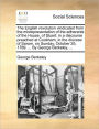 The English Revolution Vindicated from the Misrepresentation of the Adherents of the House. of Stuart: In a Discourse Preached at Cookham, in the Diocese of Sarum, on Sunday, October 25, 1789. ... by George Berkeley, ...
