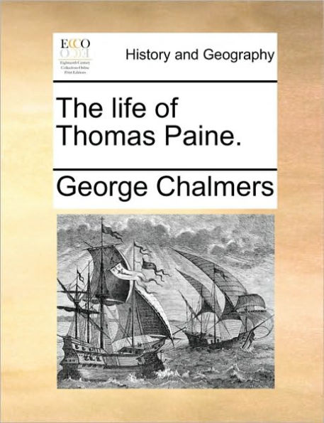 The Life of Thomas Paine.