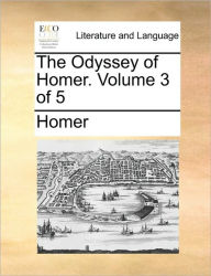 Title: The Odyssey of Homer. Volume 3 of 5, Author: Homer