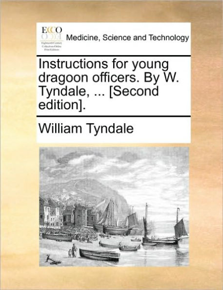Instructions for Young Dragoon Officers. by W. Tyndale, ... [Second Edition].