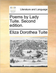Title: Poems by Lady Tuite. Second Edition., Author: Eliza Dorothea Tuite