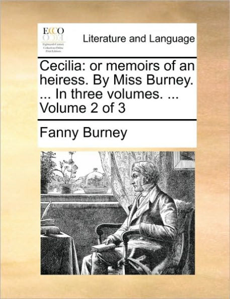 Cecilia: or memoirs of an heiress. By Miss Burney. ... In three volumes. ... Volume 2 of 3