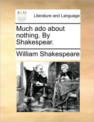 Title: Much ADO about Nothing. by Shakespear., Author: William Shakespeare