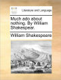 Much ado about nothing. By William Shakespear.
