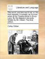 She wou'd, and she wou'd not: or, the kind impostor. A comedy, as it is now acted at the Theatre-Royal in Drury-Lane. By His Majesty's servants. Written by Mr. Cibber. The third edition.