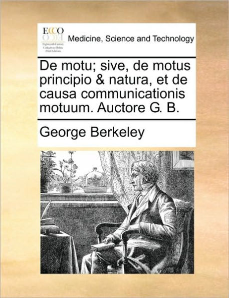 de Motu; Sive, de Motus Principio & Natura, Et de Causa Communicationis Motuum. Auctore G. B.