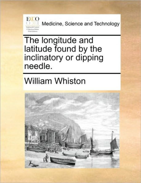 the Longitude and Latitude Found by Inclinatory or Dipping Needle.