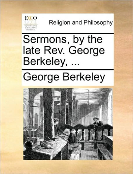 Sermons, by the Late REV. George Berkeley, ...