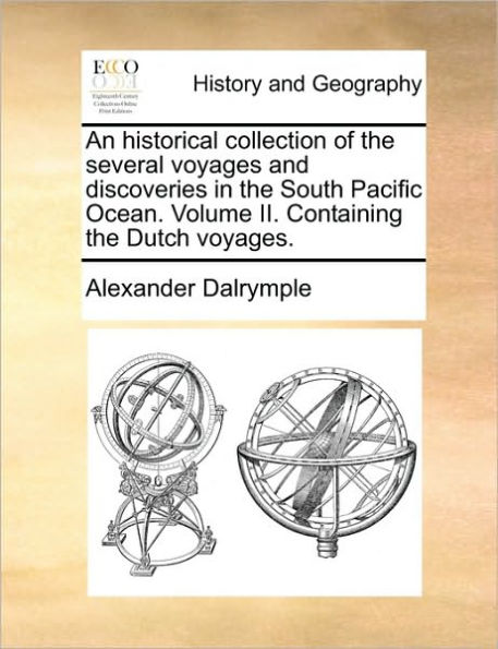 An Historical Collection of the Several Voyages and Discoveries in the South Pacific Ocean. Volume II. Containing the Dutch Voyages.