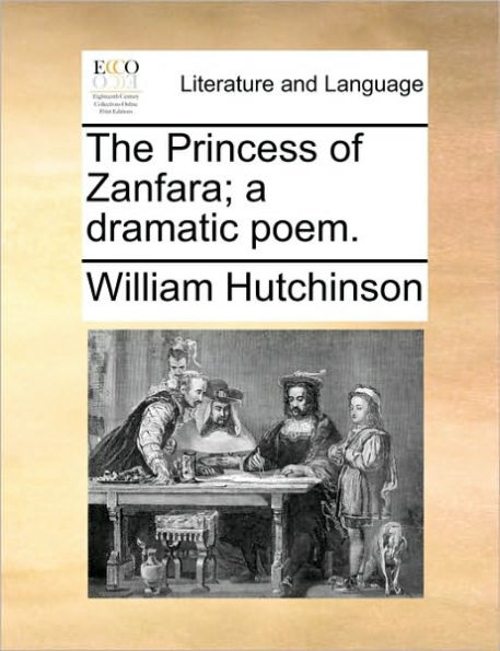The Princess of Zanfara; A Dramatic Poem.
