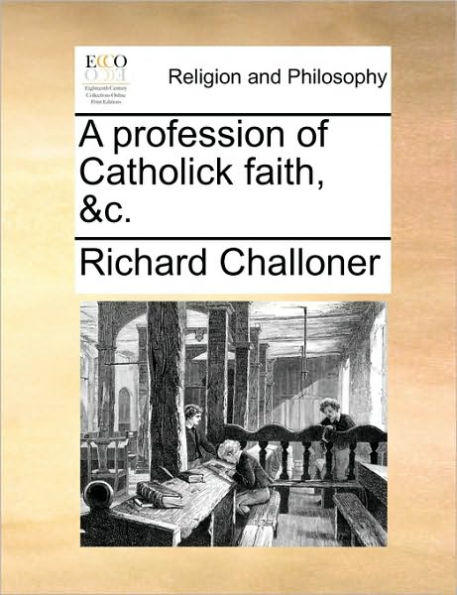 A Profession of Catholick Faith, &c.