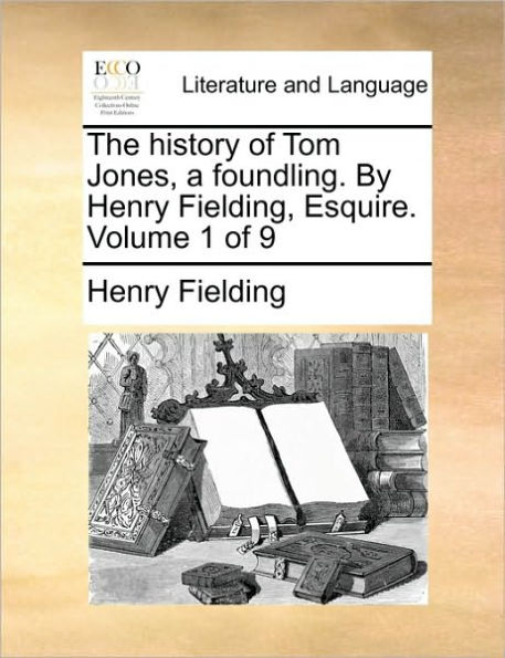 The History of Tom Jones, a Foundling. by Henry Fielding