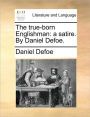 The True-Born Englishman: A Satire. by Daniel Defoe.
