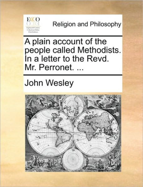 a Plain Account of the People Called Methodists. Letter to Revd. Mr. Perronet. ...