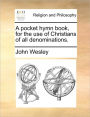 A Pocket Hymn Book, for the Use of Christians of All Denominations.