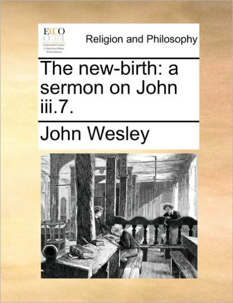 The New-Birth: A Sermon on John III.7.