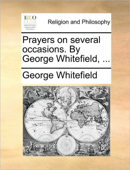 Prayers on Several Occasions. by George Whitefield, ...