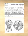 Linguæ Britannicæ vera pronunciatio: or, a new English dictionary. Containing An explanation of all English words used by the best writers, A supplement of upwards of 4000 proper names. a dissertation on the species of sounds.