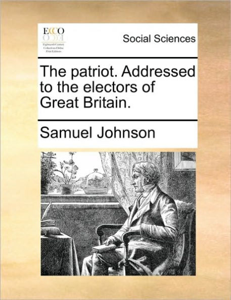 the Patriot. Addressed to Electors of Great Britain.