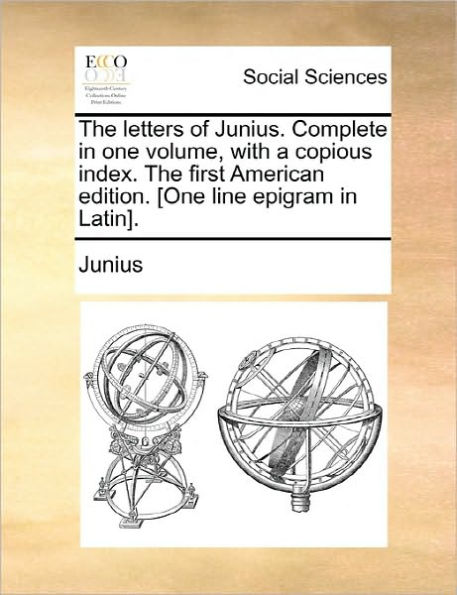 the Letters of Junius. Complete One Volume, with a Copious Index. First American Edition. [One Line Epigram Latin].