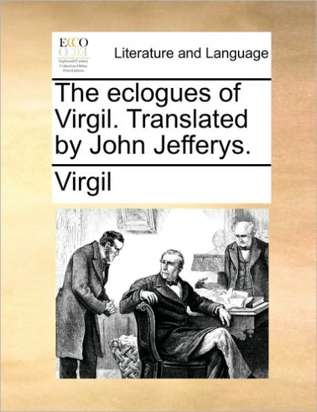 The Eclogues of Virgil. Translated by John Jefferys.