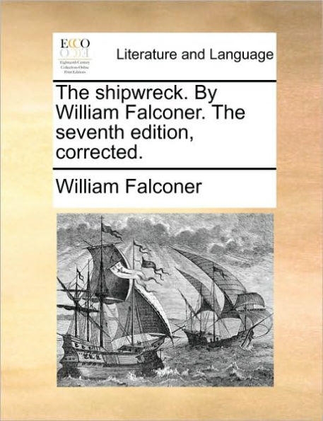 the Shipwreck. by William Falconer. Seventh Edition, Corrected.