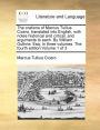 The Orations of Marcus Tullius Cicero, Translated Into English, with Notes Historical and Critical, and Arguments to Each. by William Guthrie, Esq; In Three Volumes. the Fourth Edition Volume 1 of 3