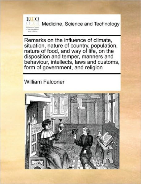 Remarks on the influence of climate, situation, nature country, population, food, and way life, disposition temper, manners behaviour, intellects, laws customs, form government, religion