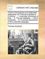 Tracts of the Learned and Celebrated Antiquarian Sir Thomas Urquhart of Cromarty. ... I. a Peculiar Promptuar of Time; ... II. the Two Pedigree, ... of the Urquharts ... III. a Curious Dissertation on the Universal Language