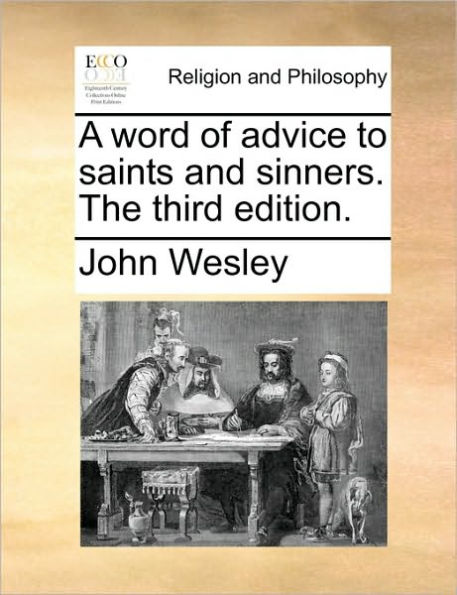 A Word of Advice to Saints and Sinners. the Third Edition.