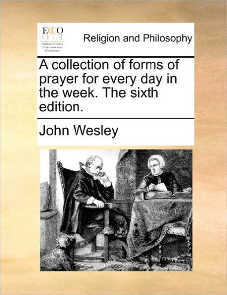 A Collection of Forms Prayer for Every Day the Week. Sixth Edition.