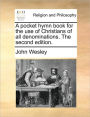A Pocket Hymn Book for the Use of Christians of All Denominations. the Second Edition.