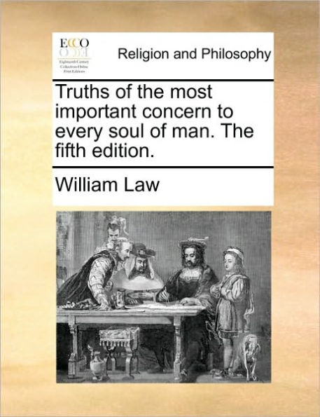 Truths of the Most Important Concern to Every Soul of Man. the Fifth Edition.