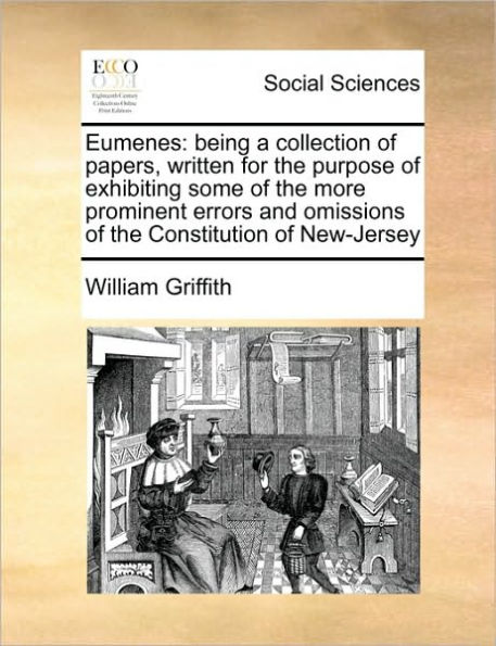 Eumenes: Being a Collection of Papers, Written for the Purpose Exhibiting Some More Prominent Errors and Omissions Constitution New-Jersey