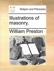 Title: Illustrations of Masonry., Author: William Preston